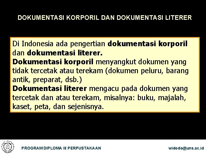 DOKUMENTASI KORPORIL DAN DOKUMENTASI LITERER Di Indonesia ada pengertian dokumentasi korporil dan dokumentasi literer.