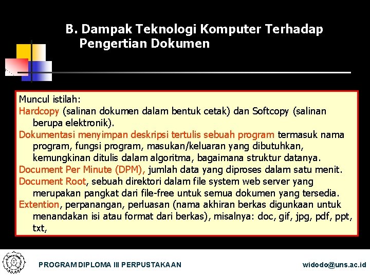 B. Dampak Teknologi Komputer Terhadap Pengertian Dokumen Muncul istilah: Hardcopy (salinan dokumen dalam bentuk