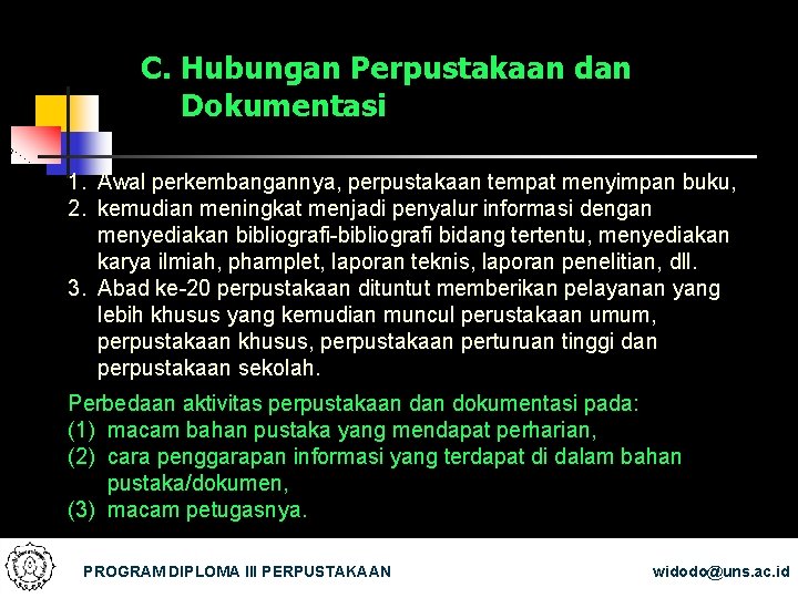 C. Hubungan Perpustakaan dan Dokumentasi 1. Awal perkembangannya, perpustakaan tempat menyimpan buku, 2. kemudian