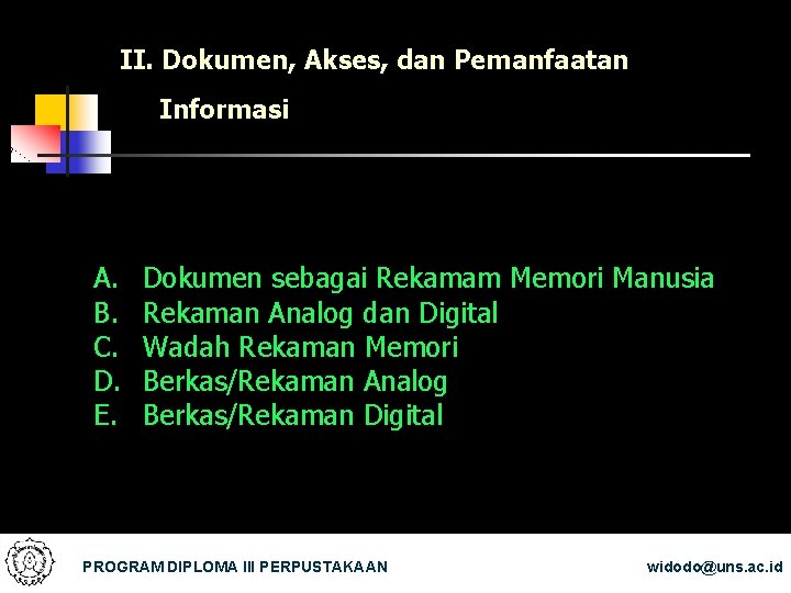 II. Dokumen, Akses, dan Pemanfaatan Informasi A. B. C. D. E. Dokumen sebagai Rekamam