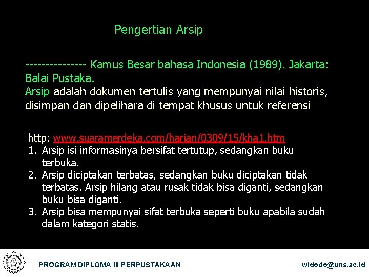 Pengertian Arsip -------- Kamus Besar bahasa Indonesia (1989). Jakarta: Balai Pustaka. Arsip adalah dokumen