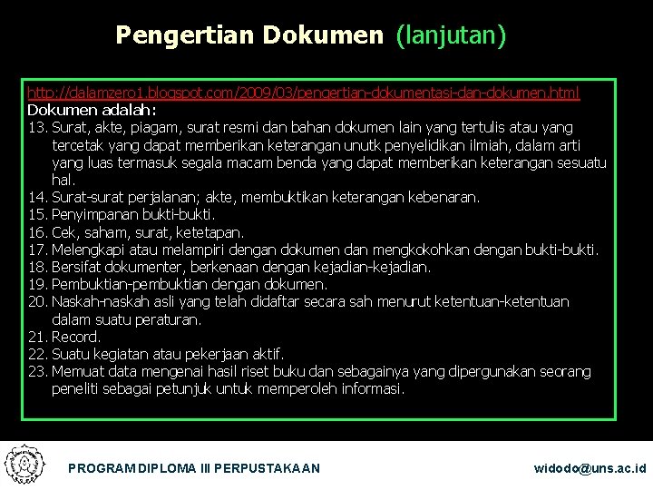 Pengertian Dokumen (lanjutan) http: //dalamzero 1. blogspot. com/2009/03/pengertian-dokumentasi-dan-dokumen. html Dokumen adalah: 13. Surat, akte,