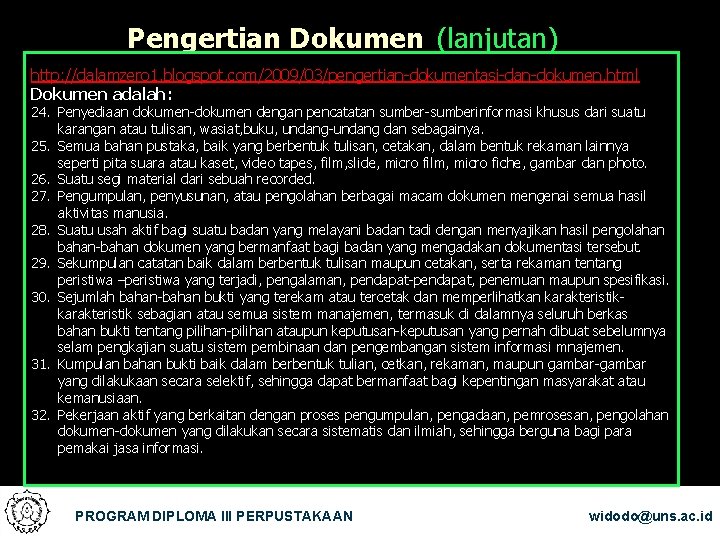 Pengertian Dokumen (lanjutan) http: //dalamzero 1. blogspot. com/2009/03/pengertian-dokumentasi-dan-dokumen. html Dokumen adalah: 24. Penyediaan dokumen-dokumen