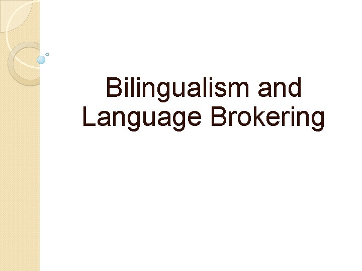 Bilingualism and Language Brokering 