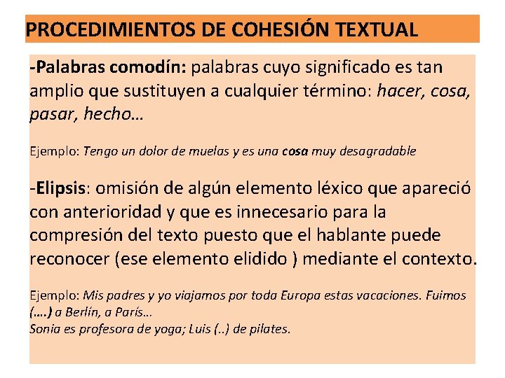 PROCEDIMIENTOS DE COHESIÓN TEXTUAL -Palabras comodín: palabras cuyo significado es tan amplio que sustituyen