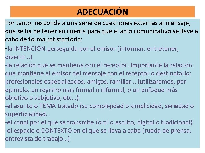 ADECUACIÓN Por tanto, responde a una serie de cuestiones externas al mensaje, que se