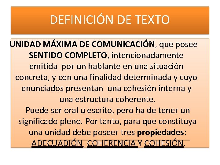 DEFINICIÓN DE TEXTO UNIDAD MÁXIMA DE COMUNICACIÓN, que posee SENTIDO COMPLETO, intencionadamente emitida por