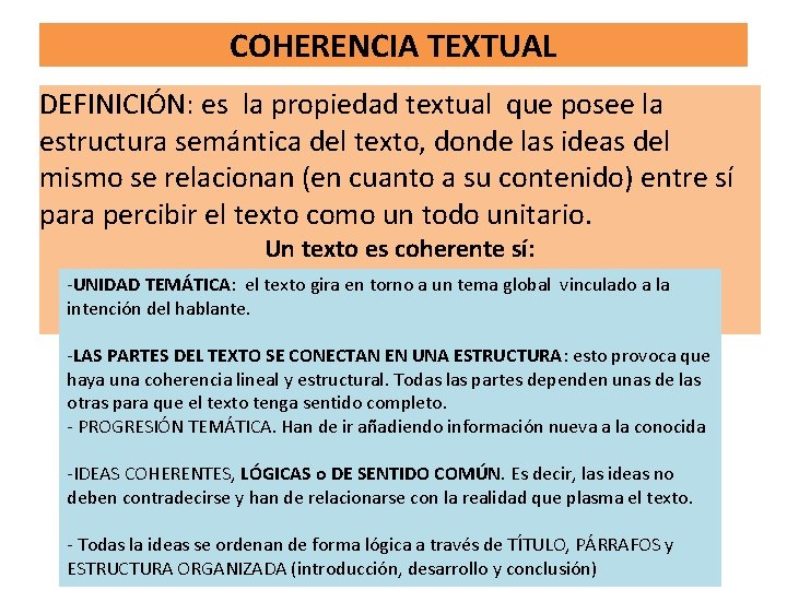 COHERENCIA TEXTUAL DEFINICIÓN: es la propiedad textual que posee la estructura semántica del texto,