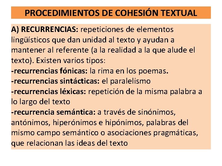 PROCEDIMIENTOS DE COHESIÓN TEXTUAL A) RECURRENCIAS: repeticiones de elementos lingüísticos que dan unidad al