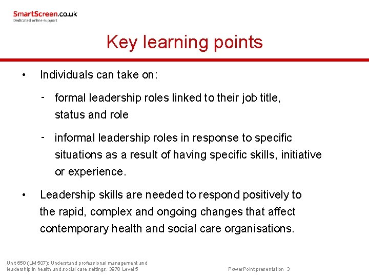 Key learning points • Individuals can take on: ‑ formal leadership roles linked to