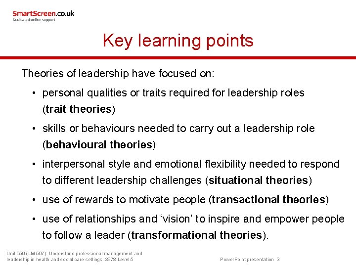 Key learning points Theories of leadership have focused on: • personal qualities or traits
