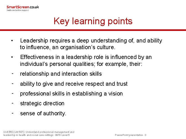 Key learning points • Leadership requires a deep understanding of, and ability to influence,