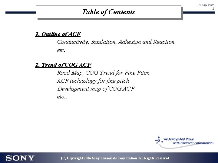 Table of Contents 1. Outline of ACF Conductivity, Insulation, Adhesion and Reaction etc. . Table of Contents 1. Outline of ACF Conductivity, Insulation, Adhesion and Reaction etc. .