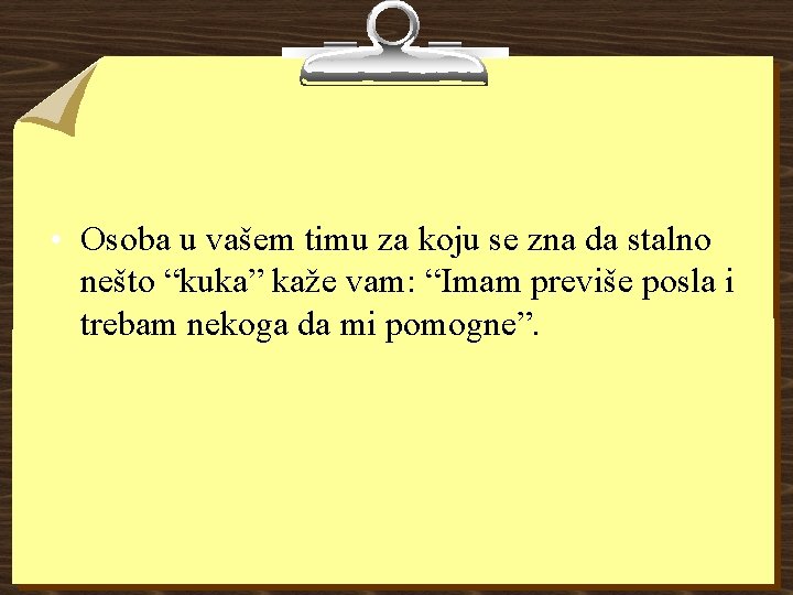  • Osoba u vašem timu za koju se zna da stalno nešto “kuka”