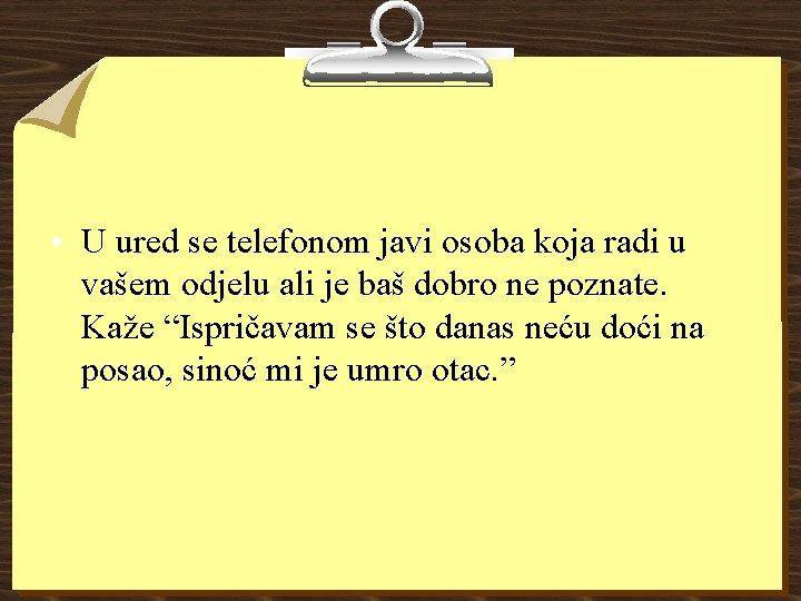  • U ured se telefonom javi osoba koja radi u vašem odjelu ali