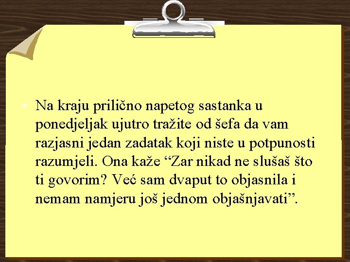 • Na kraju prilično napetog sastanka u ponedjeljak ujutro tražite od šefa da • Na kraju prilično napetog sastanka u ponedjeljak ujutro tražite od šefa da