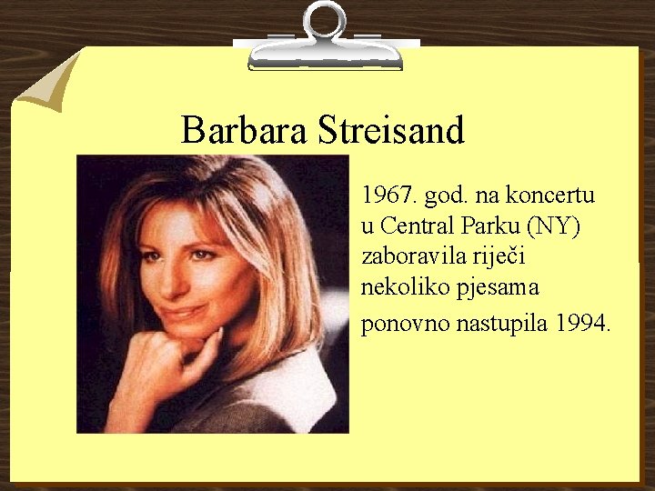 Barbara Streisand • 1967. god. na koncertu u Central Parku (NY) zaboravila riječi nekoliko