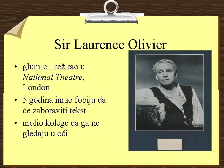 Sir Laurence Olivier • glumio i režirao u National Theatre, London • 5 godina