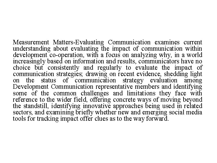 Measurement Matters-Evaluating Communication examines current understanding about evaluating the impact of communication within development