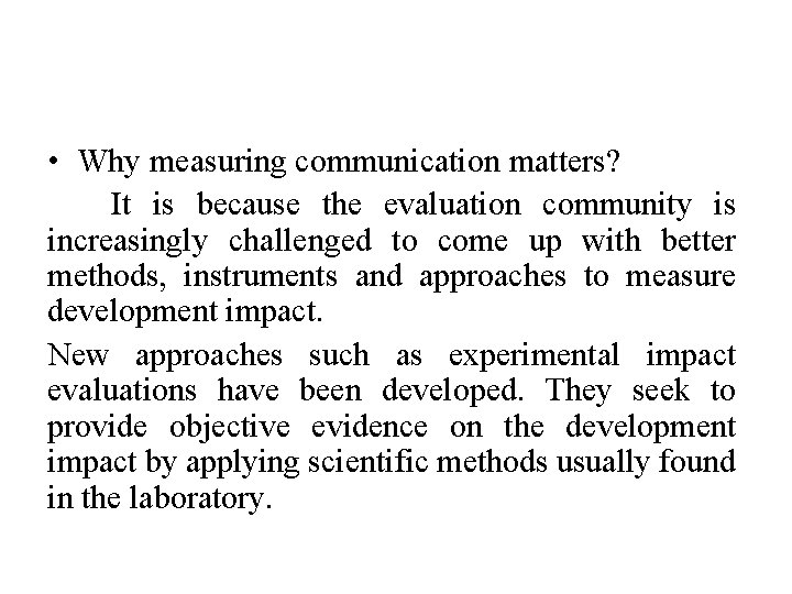  • Why measuring communication matters? It is because the evaluation community is increasingly