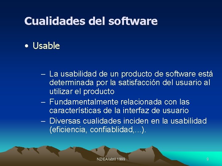 Cualidades del software • Usable – La usabilidad de un producto de software está
