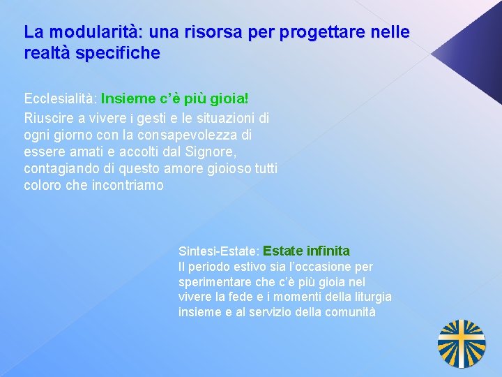 La modularità: una risorsa per progettare nelle realtà specifiche Ecclesialità: Insieme c’è più gioia!