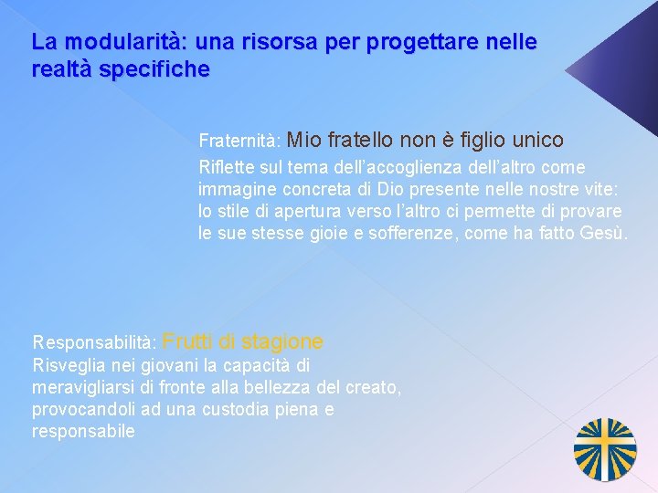 La modularità: una risorsa per progettare nelle realtà specifiche Fraternità: Mio fratello non è