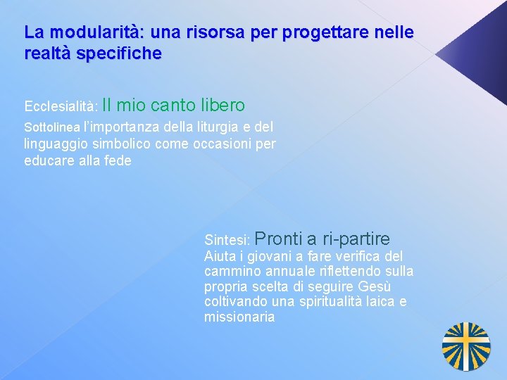 La modularità: una risorsa per progettare nelle realtà specifiche Ecclesialità: Il mio canto libero