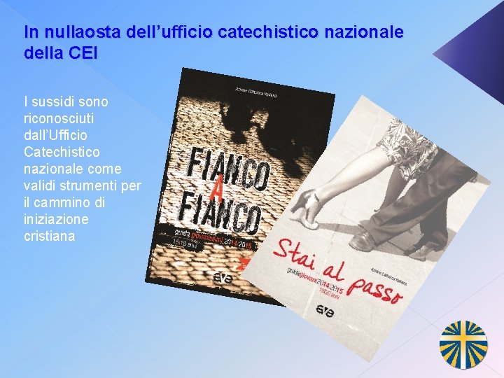 In nullaosta dell’ufficio catechistico nazionale della CEI I sussidi sono riconosciuti dall’Ufficio Catechistico nazionale