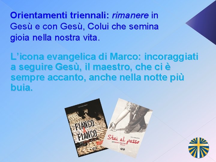 Orientamenti triennali: rimanere in Gesù e con Gesù, Colui che semina gioia nella nostra