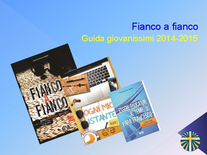 Fianco a fianco Guida giovanissimi 2014 -2015 