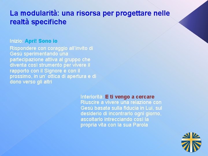 La modularità: una risorsa per progettare nelle realtà specifiche Inizio: Apri! Sono io Rispondere