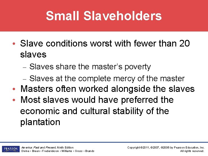 Small Slaveholders • Slave conditions worst with fewer than 20 slaves – – Slaves