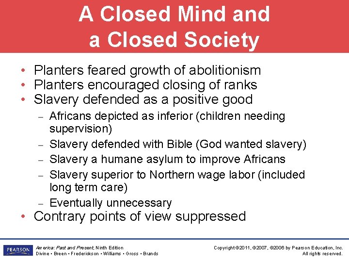 A Closed Mind a Closed Society • Planters feared growth of abolitionism • Planters