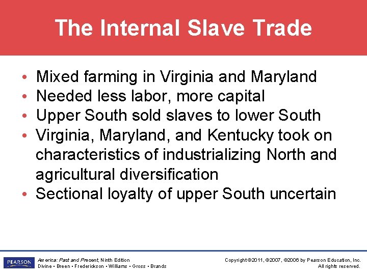 The Internal Slave Trade Mixed farming in Virginia and Maryland Needed less labor, more