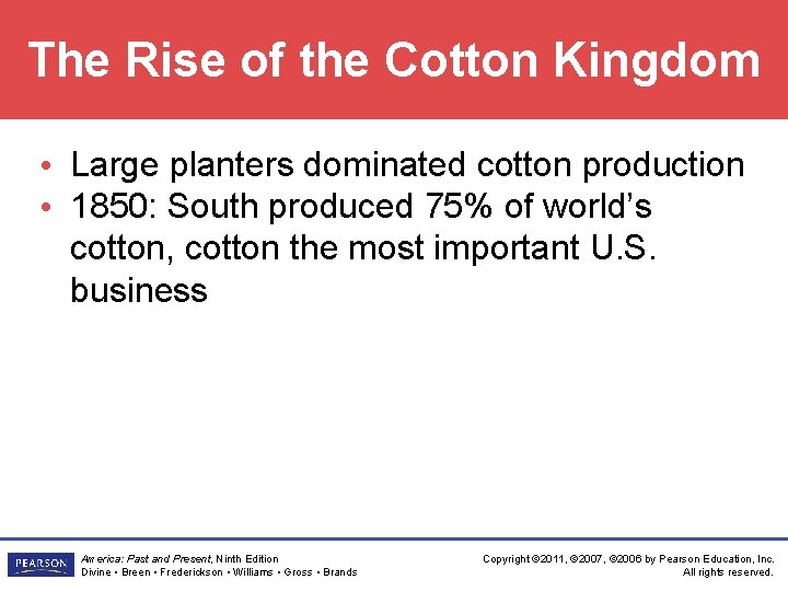 The Rise of the Cotton Kingdom • Large planters dominated cotton production • 1850: