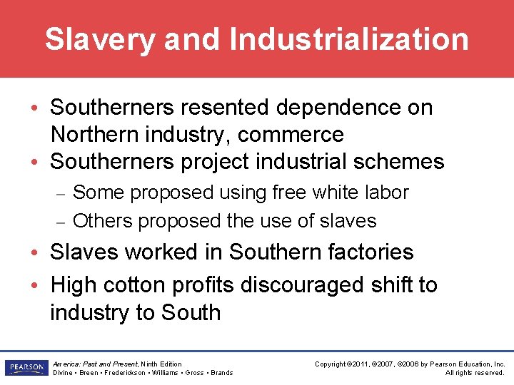 Slavery and Industrialization • Southerners resented dependence on Northern industry, commerce • Southerners project
