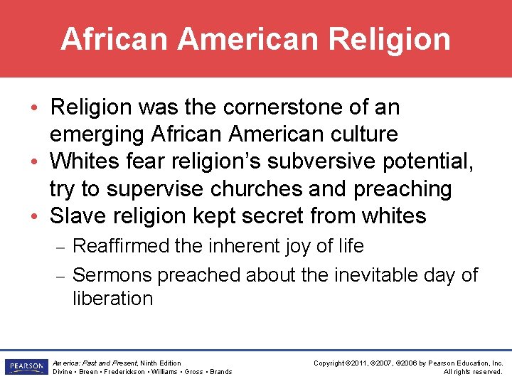 African American Religion • Religion was the cornerstone of an emerging African American culture