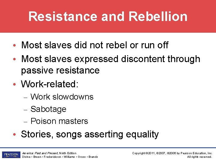Resistance and Rebellion • Most slaves did not rebel or run off • Most