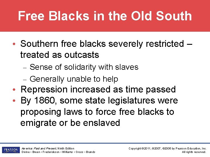 Free Blacks in the Old South • Southern free blacks severely restricted – treated