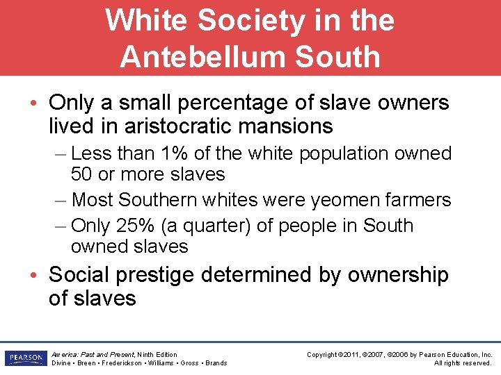 White Society in the Antebellum South • Only a small percentage of slave owners