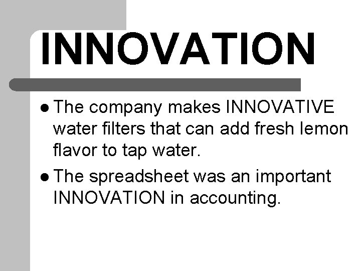 INNOVATION l The company makes INNOVATIVE water filters that can add fresh lemon flavor