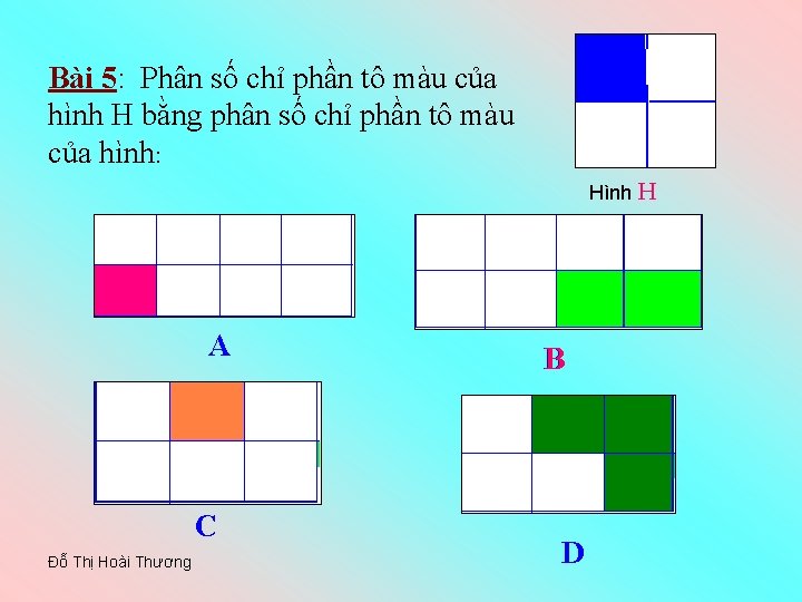 Bài 5: Phân số chỉ phần tô màu của hình H bằng phân số