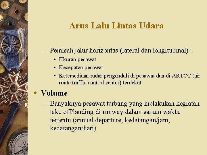 Arus Lalu Lintas Udara – Pemisah jalur horizontas (lateral dan longitudinal) : • Ukuran