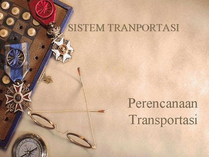 SISTEM TRANPORTASI Perencanaan Transportasi 