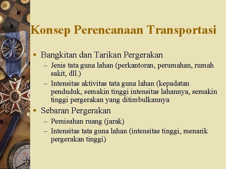 Konsep Perencanaan Transportasi w Bangkitan dan Tarikan Pergerakan – Jenis tata guna lahan (perkantoran,