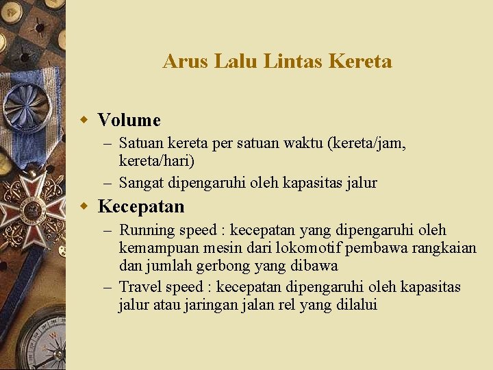 Arus Lalu Lintas Kereta w Volume – Satuan kereta per satuan waktu (kereta/jam, kereta/hari)