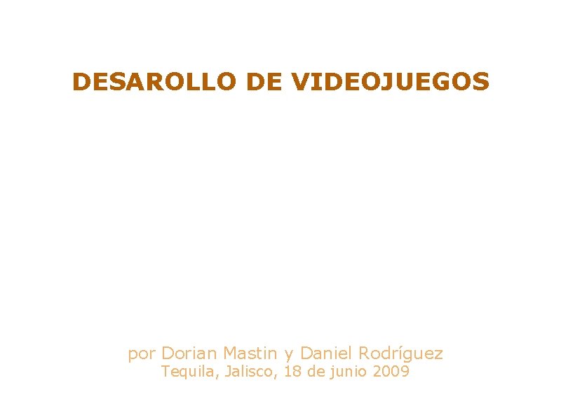 DESAROLLO DE VIDEOJUEGOS por Dorian Mastin y Daniel Rodríguez Tequila, Jalisco, 18 de junio