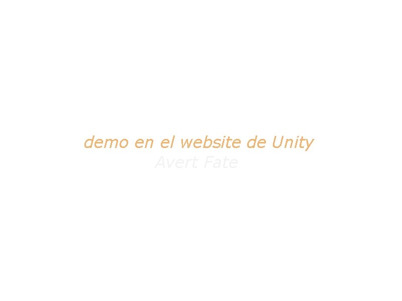 demo en el website de Unity Avert Fate 