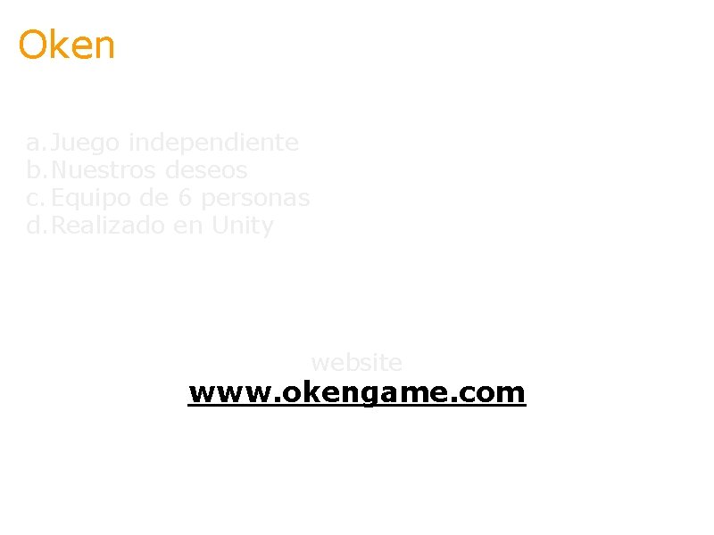 Oken a. Juego independiente b. Nuestros deseos c. Equipo de 6 personas d. Realizado